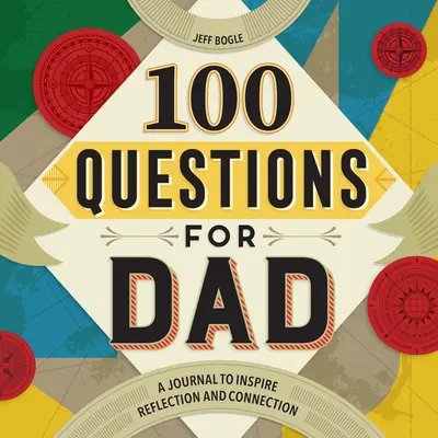 100 questions pour papa : Un journal pour inspirer la réflexion et la connexion - 100 Questions for Dad: A Journal to Inspire Reflection and Connection