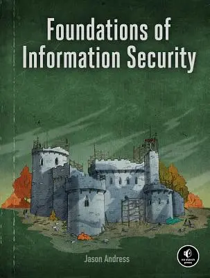 Les fondements de la sécurité de l'information : Une introduction simple - Foundations of Information Security: A Straightforward Introduction