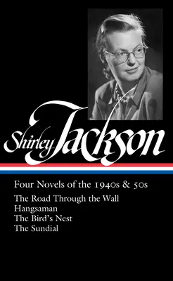 Shirley Jackson : Quatre romans des années 1940 et 1950 (Loa #336) : La route à travers le mur / Hangsaman / Le nid d'oiseau / Le cadran solaire - Shirley Jackson: Four Novels of the 1940s & 50s (Loa #336): The Road Through the Wall / Hangsaman / The Bird's Nest / The Sundial