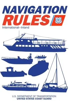 Manuel des règles et règlements de navigation : International--Inland : Édition 2021 en couleurs - Navigation Rules and Regulations Handbook: International--Inland: Full Color 2021 Edition