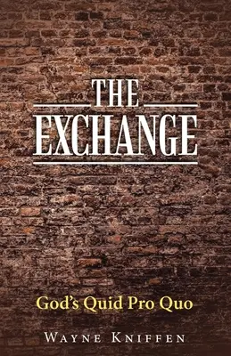 L'échange : Le Quid Pro Quo de Dieu - The Exchange: God's Quid Pro Quo