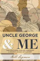 Oncle George et moi : Deux familles du Sud confrontées à l'héritage commun de l'esclavage - Uncle George and Me: Two Southern Families Confront a Shared Legacy of Slavery