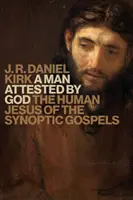 L'homme attesté par Dieu : Le Jésus humain des Évangiles synoptiques - Man Attested by God: The Human Jesus of the Synoptic Gospels