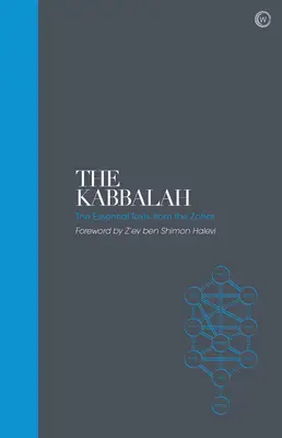 La Kabbale - Textes sacrés : Les textes essentiels du Zohar - The Kabbalah - Sacred Texts: The Essential Texts from the Zohar