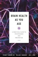 La santé cérébrale avec l'âge : Un guide pratique pour l'entretien et la prévention - Brain Health as You Age: A Practical Guide to Maintenance and Prevention