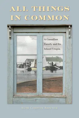 Tout en commun : une famille canadienne et son île utopique - All Things in Common: A Canadian Family and Its Island Utopia