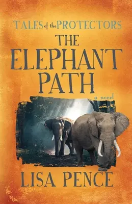 Histoires des protecteurs : Le chemin des éléphants - Tales of the Protectors: The Elephant Path