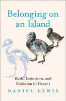 Appartenir à une île : Les oiseaux, l'extinction et l'évolution à Hawai'i - Belonging on an Island: Birds, Extinction, and Evolution in Hawai'i