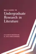 MLA Guide to Undergraduate Research in Literature (en anglais) - MLA Guide to Undergraduate Research in Literature