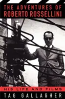 Les aventures de Roberto Rossellini : sa vie et ses films - The Adventures of Roberto Rossellini: His Life and Films