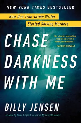 Chassez l'obscurité avec moi : comment un auteur de crimes authentiques a commencé à résoudre des meurtres - Chase Darkness with Me: How One True-Crime Writer Started Solving Murders