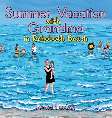Vacances d'été avec grand-mère : A Rehoboth Beach - Summer Vacation with Grandma: In Rehoboth Beach