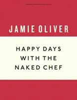 Happy Days with the Naked Chef (Les jours heureux avec le chef nu) - Happy Days with the Naked Chef