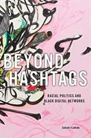 Au-delà des hashtags : Politique raciale et réseaux numériques noirs - Beyond Hashtags: Racial Politics and Black Digital Networks