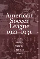 La ligue américaine de football : Les années d'or du football américain 1921-1931 - The American Soccer League: The Golden Years of American Soccer 1921-1931