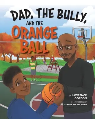 Papa, la brute et la balle orange - Dad, the Bully, and the Orange Ball