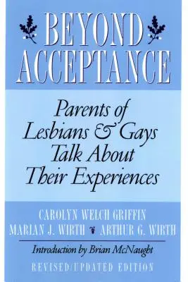 Au-delà de l'acceptation : Les parents de lesbiennes et de gays parlent de leurs expériences - Beyond Acceptance: Parents of Lesbians & Gays Talk about Their Experiences