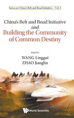 L'initiative chinoise « la Ceinture et la Route » et la construction de la communauté de destin commun - China's Belt and Road Initiative and Building the Community of Common Destiny