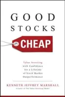 Good Stocks Cheap : Investir dans la valeur en toute confiance pour surperformer le marché boursier tout au long de sa vie - Good Stocks Cheap: Value Investing with Confidence for a Lifetime of Stock Market Outperformance