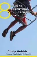 8 clés pour éduquer les enfants atteints de TDAH - 8 Keys to Parenting Children with ADHD