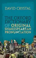 Le dictionnaire Oxford de la prononciation originale de Shakespeare - The Oxford Dictionary of Original Shakespearean Pronunciation