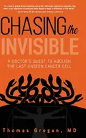 Chasser l'invisible : La quête d'un médecin pour éliminer la dernière cellule cancéreuse invisible - Chasing the Invisible: A Doctor's Quest to Abolish the Last Unseen Cancer Cell