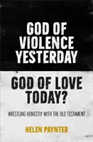 Dieu de violence hier, Dieu d'amour aujourd'hui ? - Lutter honnêtement avec l'Ancien Testament - God of Violence Yesterday, God of Love Today? - Wrestling honestly with the Old Testament