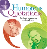 Citations humoristiques - Brillantes réparties et Oneliners - Humorous Quotations - Brilliant Wisecracks and Oneliners