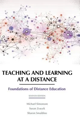 Enseigner et apprendre à distance : Les fondements de l'enseignement à distance 7e édition - Teaching and Learning at a Distance: Foundations of Distance Education 7th Edition