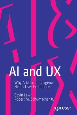 L'intelligence artificielle et l'expérience utilisateur : pourquoi l'intelligence artificielle a besoin de l'expérience utilisateur - AI and UX: Why Artificial Intelligence Needs User Experience