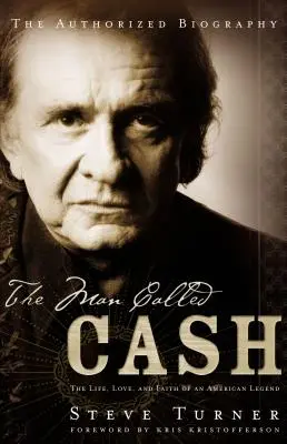 L'homme appelé Cash : La vie, l'amour et la foi d'une légende américaine - The Man Called Cash: The Life, Love and Faith of an American Legend