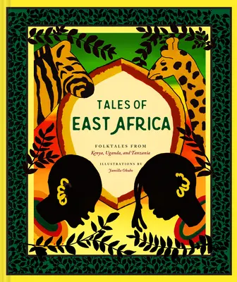 Tales of East Africa : (African Folklore Book for Teens and Adults, Illustrated Stories and Literature from Africa) - Tales of East Africa: (African Folklore Book for Teens and Adults, Illustrated Stories and Literature from Africa)