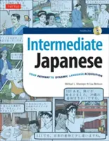 Manuel de japonais intermédiaire : Votre chemin vers l'acquisition dynamique de la langue : Apprenez le japonais conversationnel, la grammaire, les Kanji et les Kana : CD audio inclus - Intermediate Japanese Textbook: Your Pathway to Dynamic Language Acquisition: Learn Conversational Japanese, Grammar, Kanji & Kana: Audio CD Included