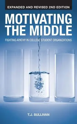 Motiver le milieu : Combattre l'apathie dans les organisations d'étudiants - Motivating the Middle: Fighting Apathy in College Student Organizations