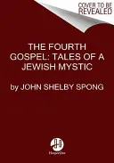 Le quatrième évangile : Histoires d'un mystique juif - The Fourth Gospel: Tales of a Jewish Mystic
