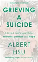 Grieving a Suicide - A Loved One's Search for Comfort, Answers and Hope (Hsu Al (Author))