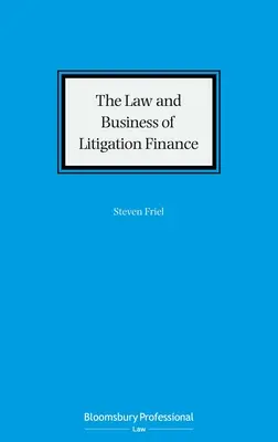 Le droit et les affaires du financement des litiges - The Law and Business of Litigation Finance