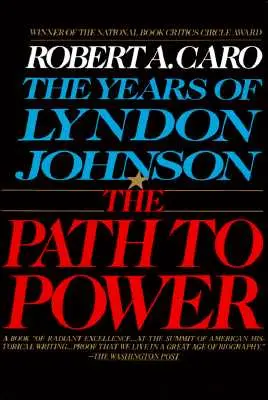 La voie du pouvoir : les années de Lyndon Johnson I - The Path to Power: The Years of Lyndon Johnson I