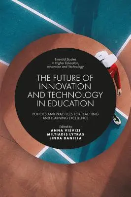 L'avenir de l'innovation et de la technologie dans l'éducation : Politiques et pratiques pour l'excellence de l'enseignement et de l'apprentissage - The Future of Innovation and Technology in Education: Policies and Practices for Teaching and Learning Excellence