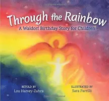 À travers l'arc-en-ciel : Un conte d'anniversaire Waldorf pour les enfants - Through the Rainbow: A Waldorf Birthday Story for Children