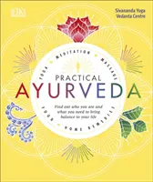 Practical Ayurveda - Découvrez qui vous êtes et ce dont vous avez besoin pour équilibrer votre vie - Practical Ayurveda - Find Out Who You Are and What You Need to Bring Balance to Your Life
