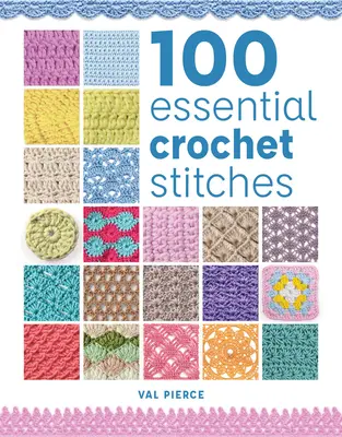 100 points de crochet essentiels - 100 Essential Crochet Stitches