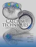 Techniques du calcium : Manuel de laboratoire - Calcium Techniques: A Laboratory Manual