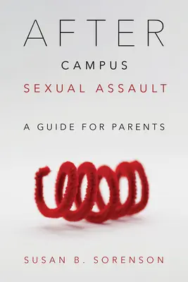 Après une agression sexuelle sur un campus : Un guide pour les parents - After Campus Sexual Assault: A Guide for Parents