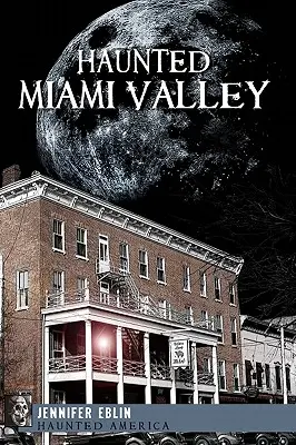 La vallée hantée de Miami - Haunted Miami Valley