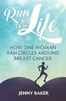 Run for Your Life : Comment une femme a fait le tour du cancer du sein - Run for Your Life: How One Woman Ran Circles Around Breast Cancer