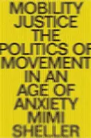 La justice de la mobilité : La politique du mouvement à l'ère des extrêmes - Mobility Justice: The Politics of Movement in an Age of Extremes