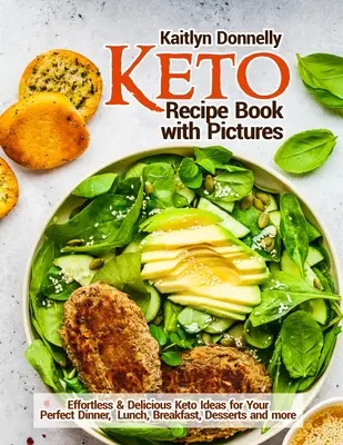 Keto Recipe Book with Pictures : Des idées céto faciles et délicieuses pour un dîner, un déjeuner, un petit-déjeuner, des desserts et bien plus encore. - Keto Recipe Book with Pictures: Effortless & Delicious Keto Ideas for Your Perfect Dinner, Lunch, Breakfast, Desserts and more