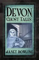 Histoires de fantômes du Devon - Devon Ghost Tales