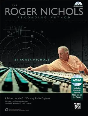 La méthode d'enregistrement de Roger Nichols : Une introduction pour l'ingénieur du son du 21ème siècle [Avec DVD] - The Roger Nichols Recording Method: A Primer for the 21st Century Audio Engineer [With DVD]